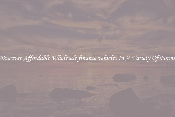 Discover Affordable Wholesale finance vehicles In A Variety Of Forms