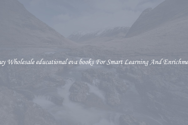 Buy Wholesale educational eva books For Smart Learning And Enrichment