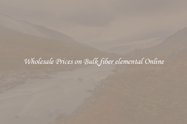 Wholesale Prices on Bulk fiber elemental Online