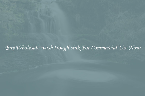 Buy Wholesale wash trough sink For Commercial Use Now