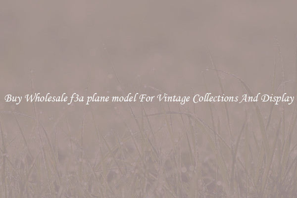 Buy Wholesale f3a plane model For Vintage Collections And Display