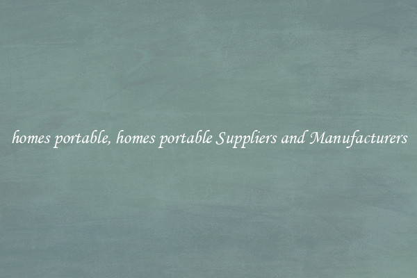 homes portable, homes portable Suppliers and Manufacturers