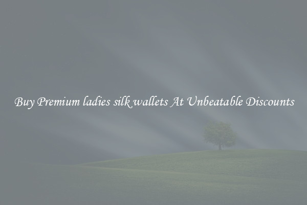 Buy Premium ladies silk wallets At Unbeatable Discounts