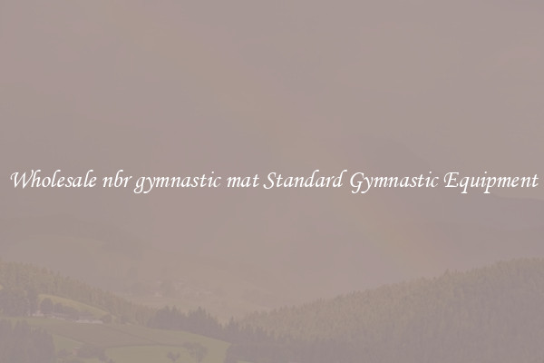 Wholesale nbr gymnastic mat Standard Gymnastic Equipment