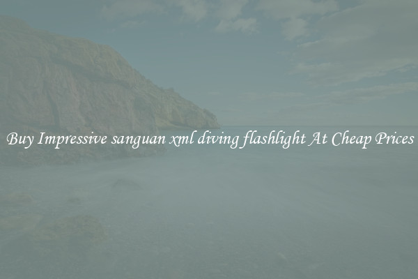 Buy Impressive sanguan xml diving flashlight At Cheap Prices