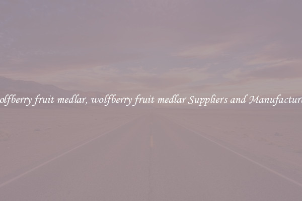 wolfberry fruit medlar, wolfberry fruit medlar Suppliers and Manufacturers