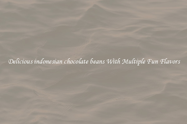 Delicious indonesian chocolate beans With Multiple Fun Flavors
