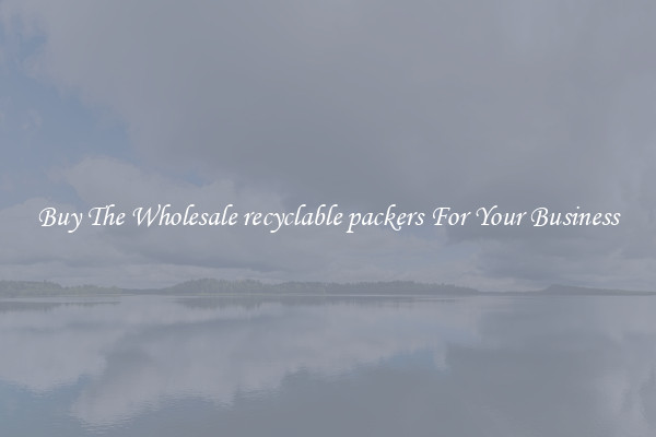  Buy The Wholesale recyclable packers For Your Business 