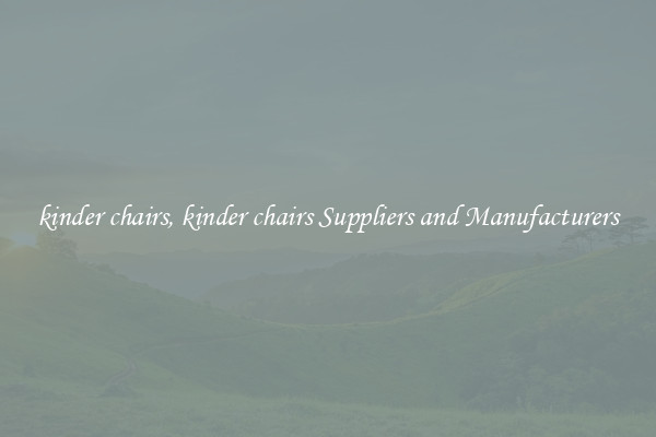 kinder chairs, kinder chairs Suppliers and Manufacturers