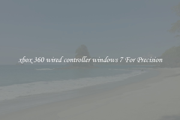xbox 360 wired controller windows 7 For Precision