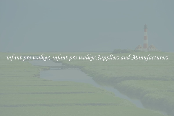 infant pre walker, infant pre walker Suppliers and Manufacturers