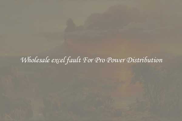 Wholesale excel fault For Pro Power Distribution