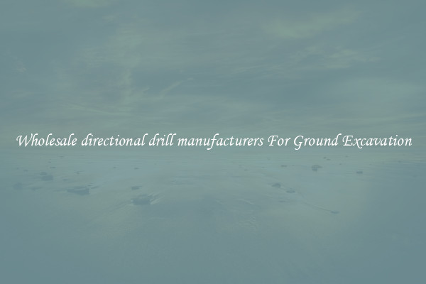Wholesale directional drill manufacturers For Ground Excavation