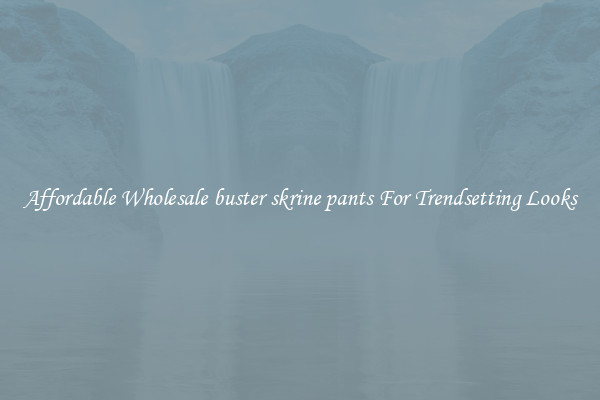 Affordable Wholesale buster skrine pants For Trendsetting Looks