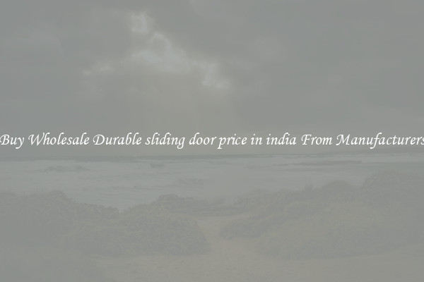 Buy Wholesale Durable sliding door price in india From Manufacturers