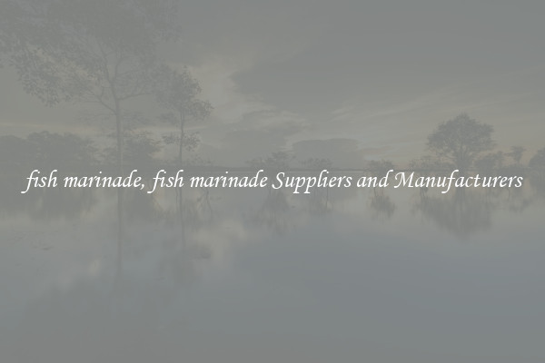 fish marinade, fish marinade Suppliers and Manufacturers