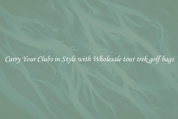 Carry Your Clubs in Style with Wholesale tour trek golf bags