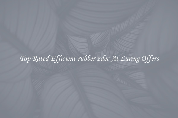 Top Rated Efficient rubber zdec At Luring Offers