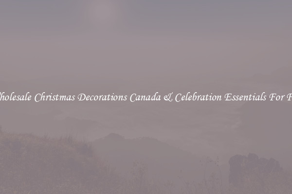 Wholesale Christmas Decorations Canada & Celebration Essentials For Fun