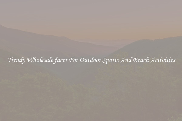 Trendy Wholesale facer For Outdoor Sports And Beach Activities