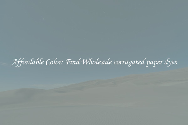 Affordable Color: Find Wholesale corrugated paper dyes