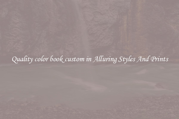 Quality color book custom in Alluring Styles And Prints
