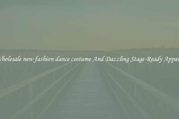 Wholesale new fashion dance costume And Dazzling Stage-Ready Apparel