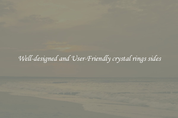 Well-designed and User-Friendly crystal rings sides