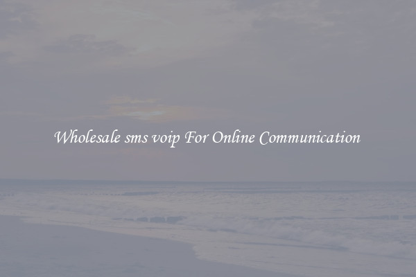 Wholesale sms voip For Online Communication 