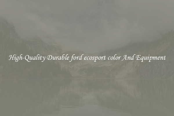High-Quality Durable ford ecosport color And Equipment