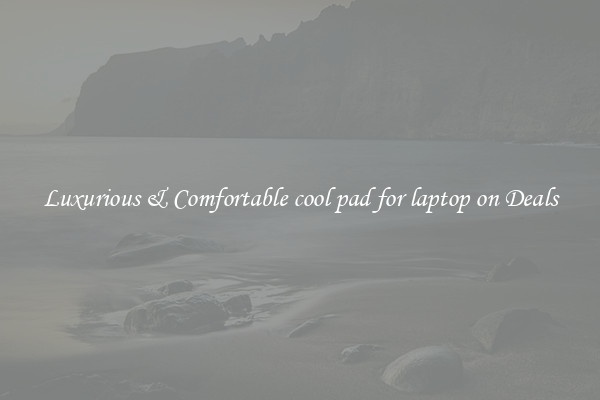 Luxurious & Comfortable cool pad for laptop on Deals