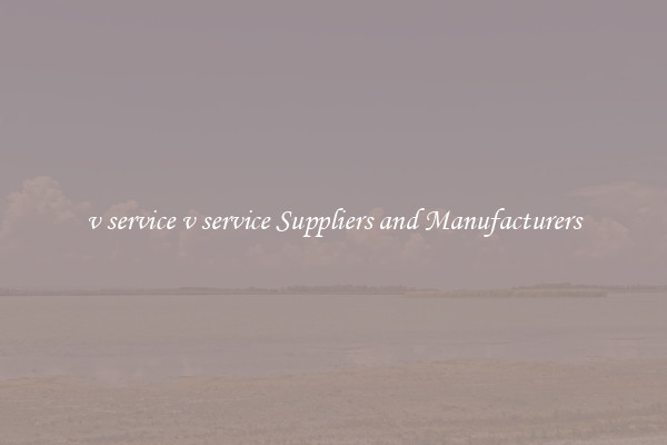 v service v service Suppliers and Manufacturers