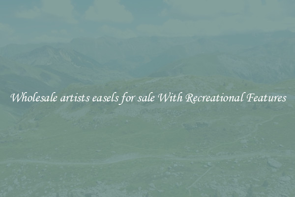 Wholesale artists easels for sale With Recreational Features