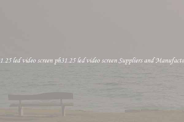ph31.25 led video screen ph31.25 led video screen Suppliers and Manufacturers