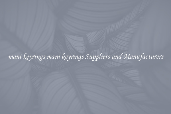 mani keyrings mani keyrings Suppliers and Manufacturers