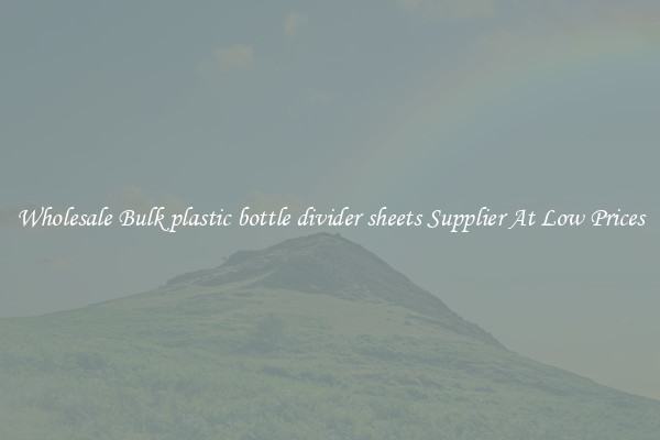 Wholesale Bulk plastic bottle divider sheets Supplier At Low Prices