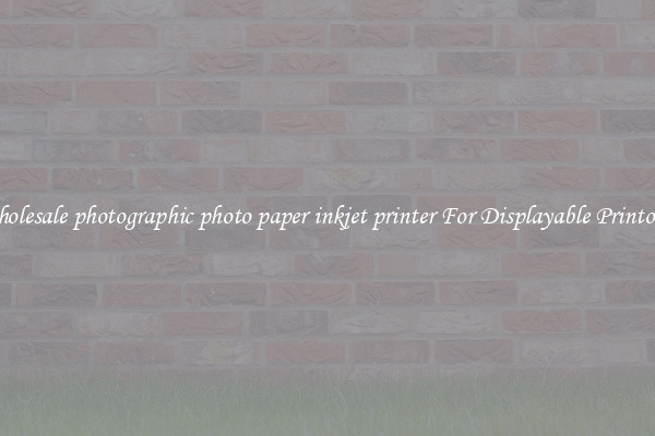 Wholesale photographic photo paper inkjet printer For Displayable Printouts