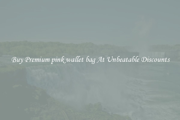 Buy Premium pink wallet bag At Unbeatable Discounts