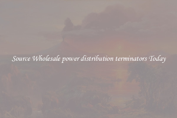 Source Wholesale power distribution terminators Today