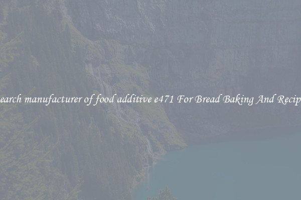Search manufacturer of food additive e471 For Bread Baking And Recipes