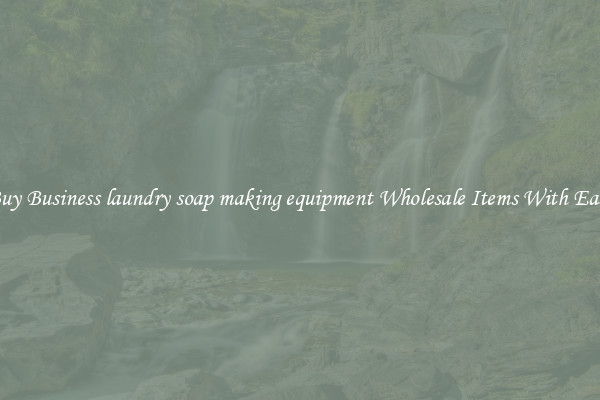 Buy Business laundry soap making equipment Wholesale Items With Ease