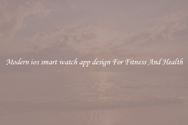 Modern ios smart watch app design For Fitness And Health