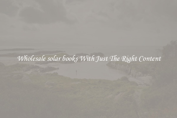 Wholesale solar books With Just The Right Content