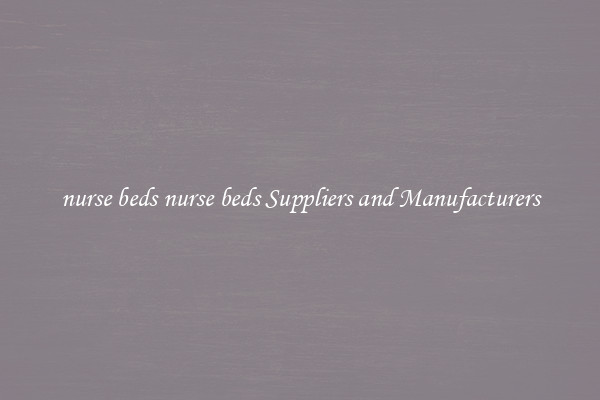 nurse beds nurse beds Suppliers and Manufacturers