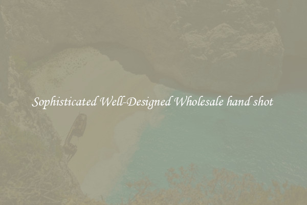 Sophisticated Well-Designed Wholesale hand shot 