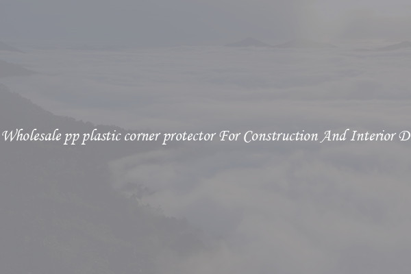 Buy Wholesale pp plastic corner protector For Construction And Interior Design