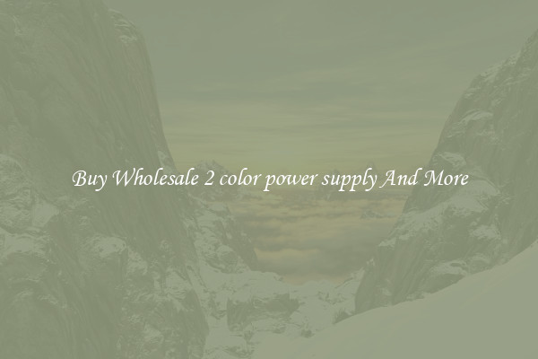 Buy Wholesale 2 color power supply And More