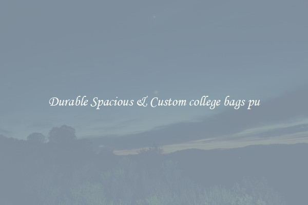 Durable Spacious & Custom college bags pu