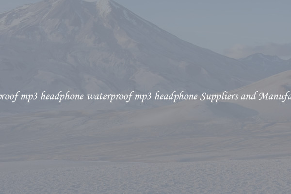 waterproof mp3 headphone waterproof mp3 headphone Suppliers and Manufacturers