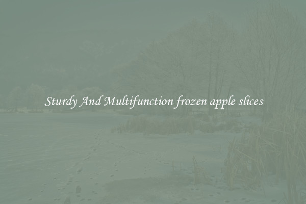 Sturdy And Multifunction frozen apple slices